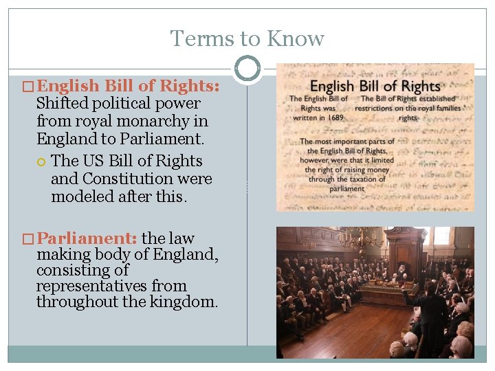 Terms to Know � English Bill of Rights: Shifted political power from royal monarchy