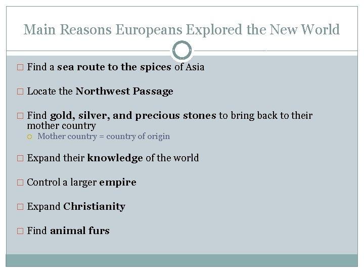 Main Reasons Europeans Explored the New World � Find a sea route to the