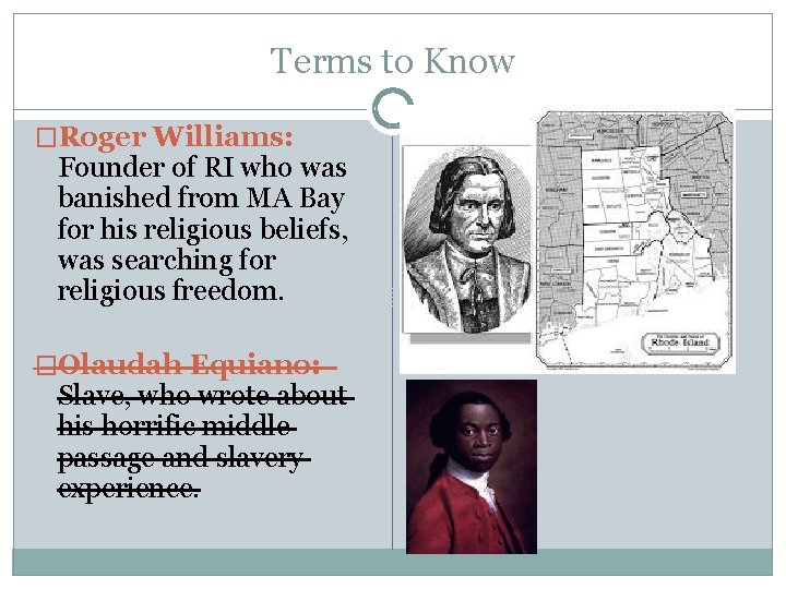 Terms to Know �Roger Williams: Founder of RI who was banished from MA Bay