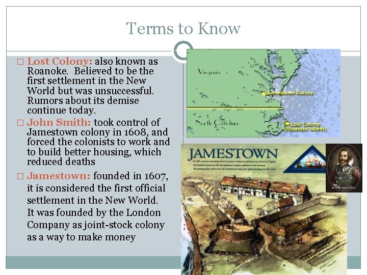 Terms to Know � Lost Colony: also known as Roanoke. Believed to be the