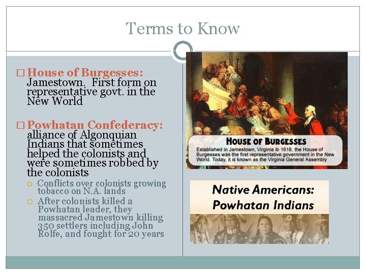 Terms to Know � House of Burgesses: Jamestown. First form on representative govt. in