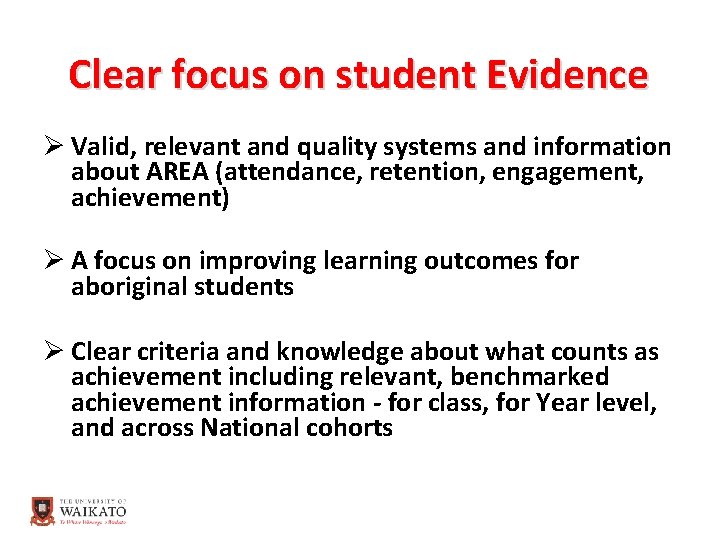 Clear focus on student Evidence Ø Valid, relevant and quality systems and information about