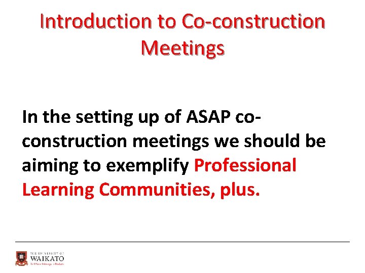 Introduction to Co-construction Meetings In the setting up of ASAP coconstruction meetings we should