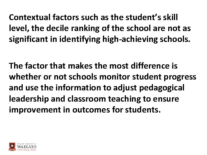 Contextual factors such as the student’s skill level, the decile ranking of the school