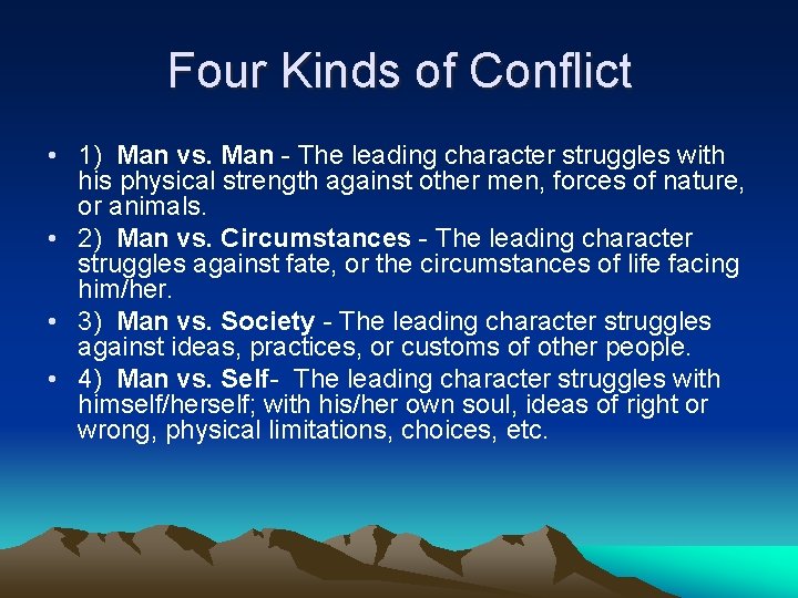 Four Kinds of Conflict • 1) Man vs. Man - The leading character struggles