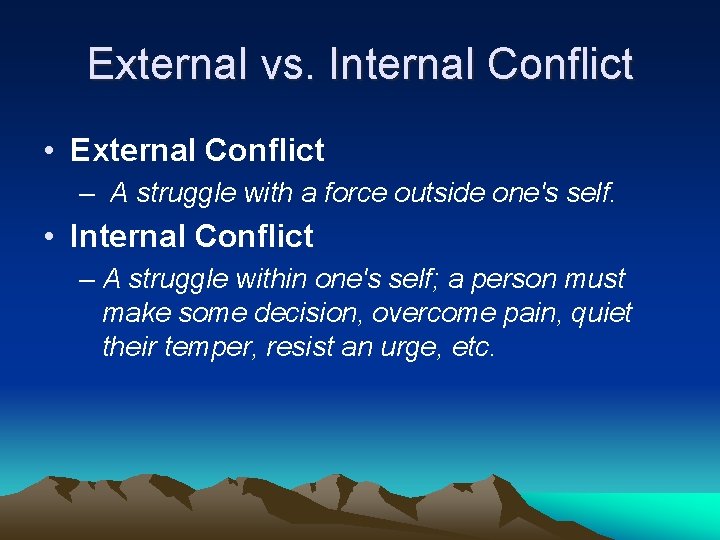 External vs. Internal Conflict • External Conflict – A struggle with a force outside