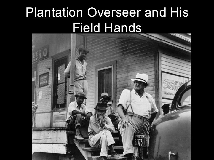 Plantation Overseer and His Field Hands 