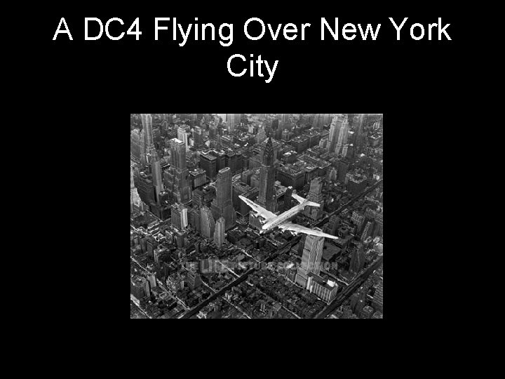 A DC 4 Flying Over New York City 