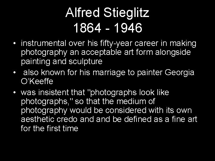 Alfred Stieglitz 1864 - 1946 • instrumental over his fifty-year career in making photography