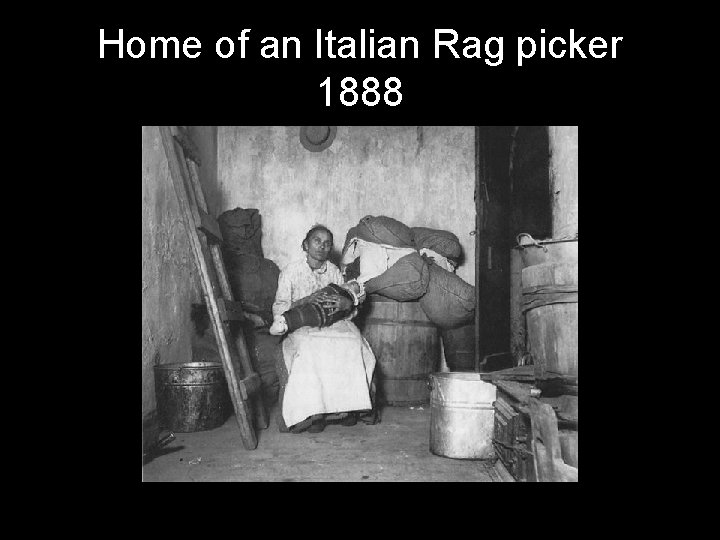 Home of an Italian Rag picker 1888 