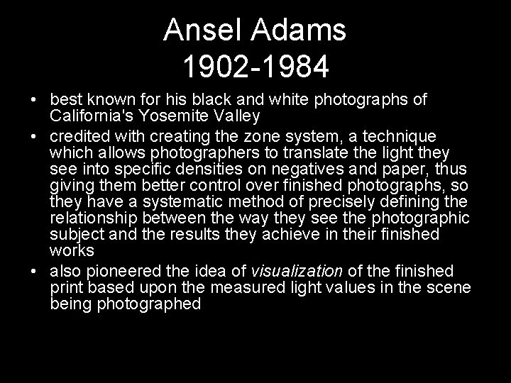 Ansel Adams 1902 -1984 • best known for his black and white photographs of