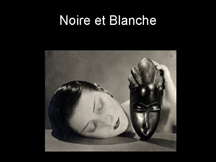 Noire et Blanche 