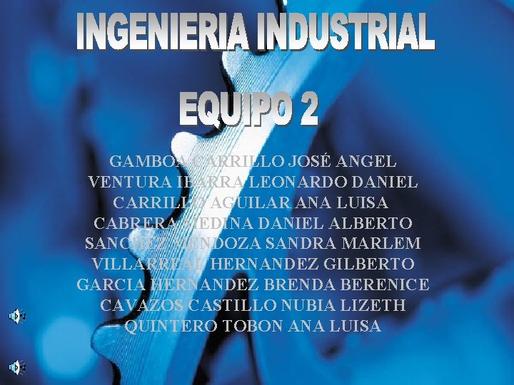 GAMBOA CARRILLO JOSÉ ANGEL VENTURA IBARRA LEONARDO DANIEL CARRILLO AGUILAR ANA LUISA CABRERA MEDINA