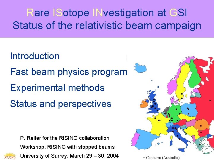 Rare ISotope INvestigation at GSI Status of the relativistic beam campaign Introduction Fast beam