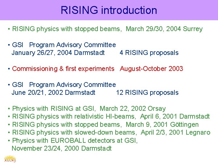 RISING introduction • RISING physics with stopped beams, March 29/30, 2004 Surrey • GSI