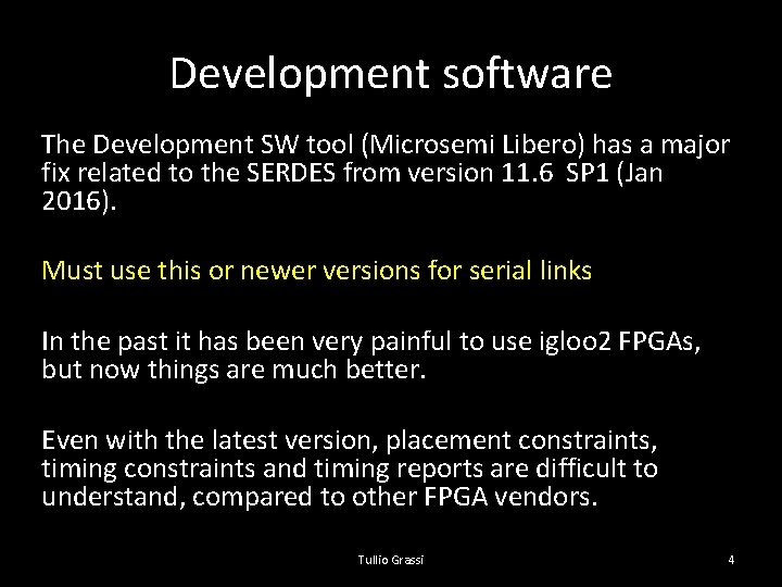 Development software The Development SW tool (Microsemi Libero) has a major fix related to