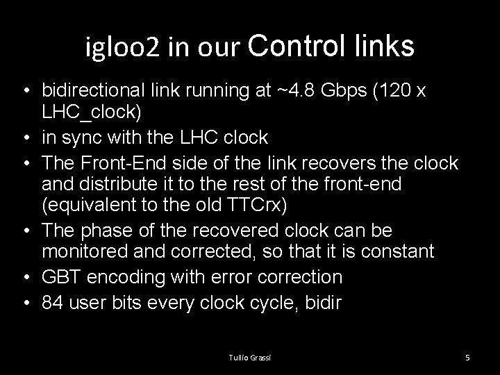 igloo 2 in our Control links • bidirectional link running at ~4. 8 Gbps