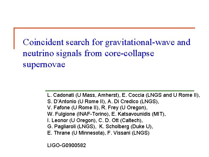Coincident search for gravitational-wave and neutrino signals from core-collapse supernovae L. Cadonati (U Mass,