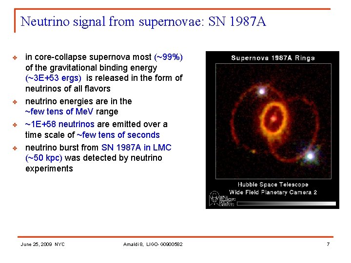Neutrino signal from supernovae: SN 1987 A v v in core-collapse supernova most (~99%)