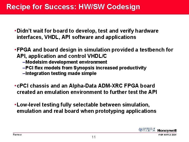 Recipe for Success: HW/SW Codesign • Didn’t wait for board to develop, test and