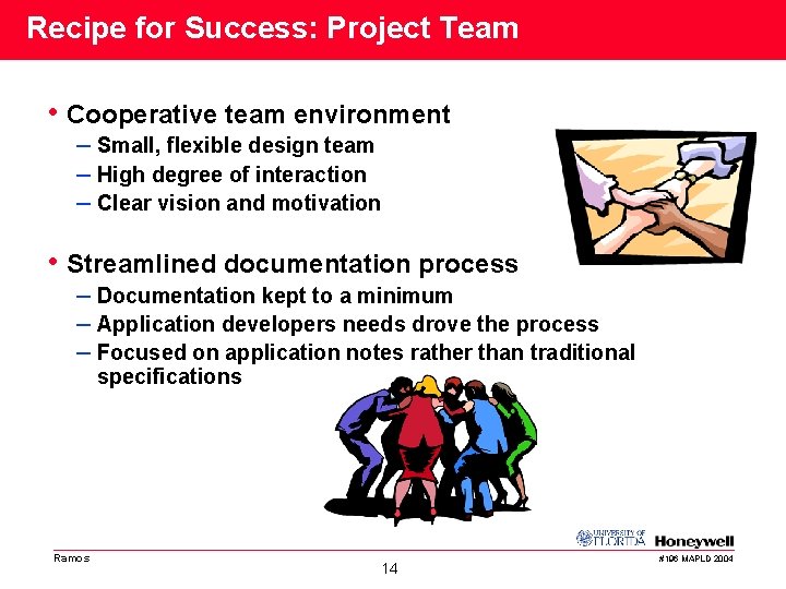 Recipe for Success: Project Team • Cooperative team environment – Small, flexible design team