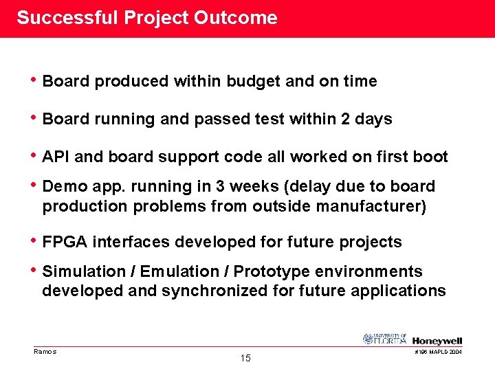 Successful Project Outcome • Board produced within budget and on time • Board running