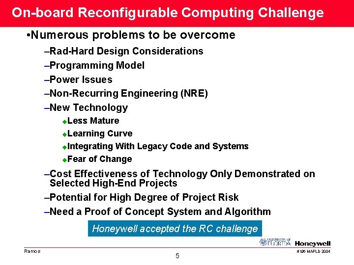 On-board Reconfigurable Computing Challenge • Numerous problems to be overcome –Rad-Hard Design Considerations –Programming