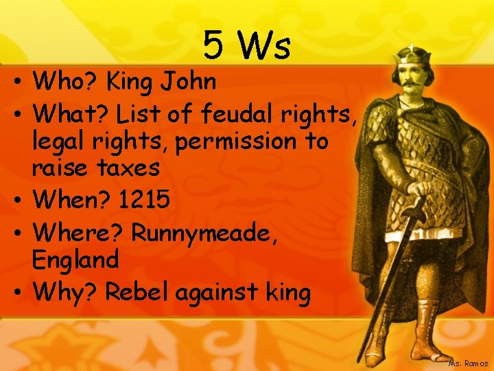 5 Ws • Who? King John • What? List of feudal rights, legal rights,