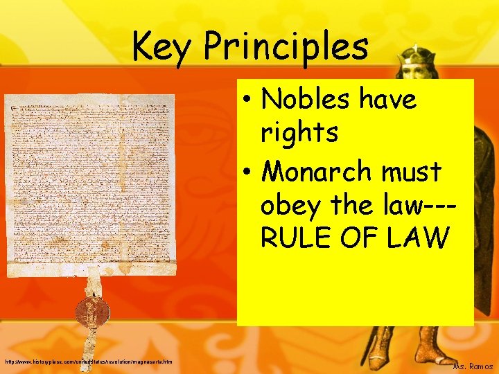 Key Principles • Nobles have rights • Monarch must obey the law--RULE OF LAW