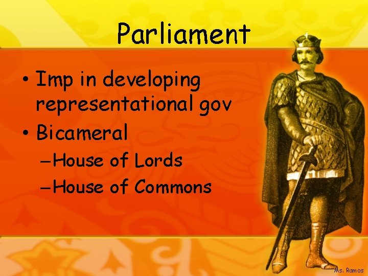 Parliament • Imp in developing representational gov • Bicameral – House of Lords –