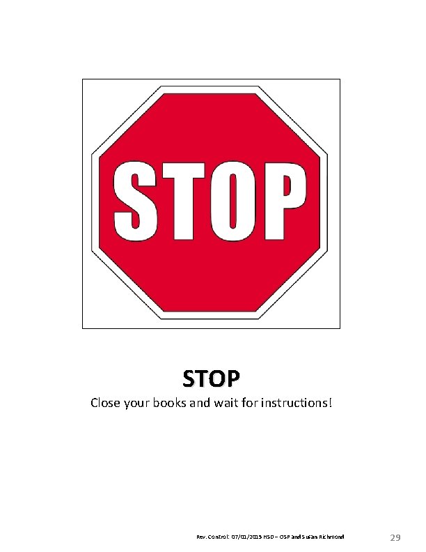STOP Close your books and wait for instructions! Rev. Control: 07/01/2015 HSD – OSP STOP Close your books and wait for instructions! Rev. Control: 07/01/2015 HSD – OSP