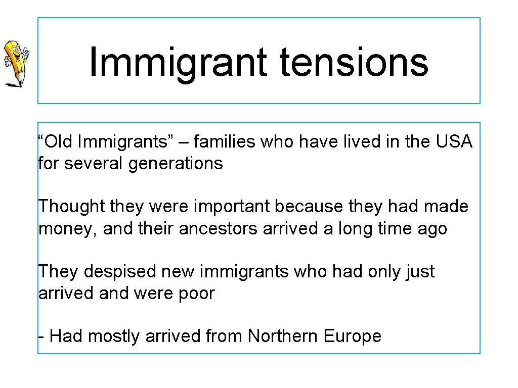 Immigrant tensions “Old Immigrants” – families who have lived in the USA for several