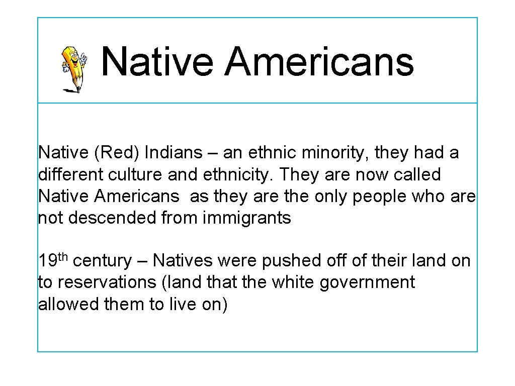 Native Americans Native (Red) Indians – an ethnic minority, they had a different culture