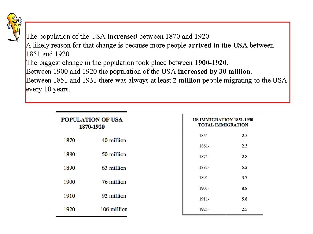 The population of the USA increased between 1870 and 1920. A likely reason for