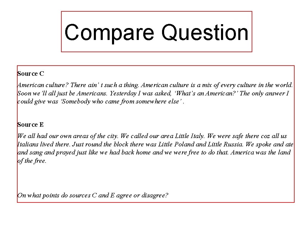 Compare Question Source C American culture? There ain’ t such a thing. American culture