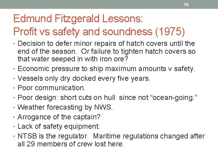 10 Edmund Fitzgerald Lessons: Profit vs safety and soundness (1975) • Decision to defer