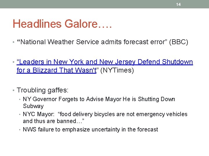 14 Headlines Galore…. • “National Weather Service admits forecast error” (BBC) • “Leaders in