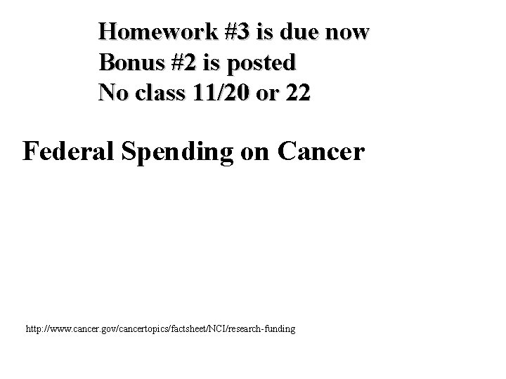 Homework #3 is due now Bonus #2 is posted No class 11/20 or 22