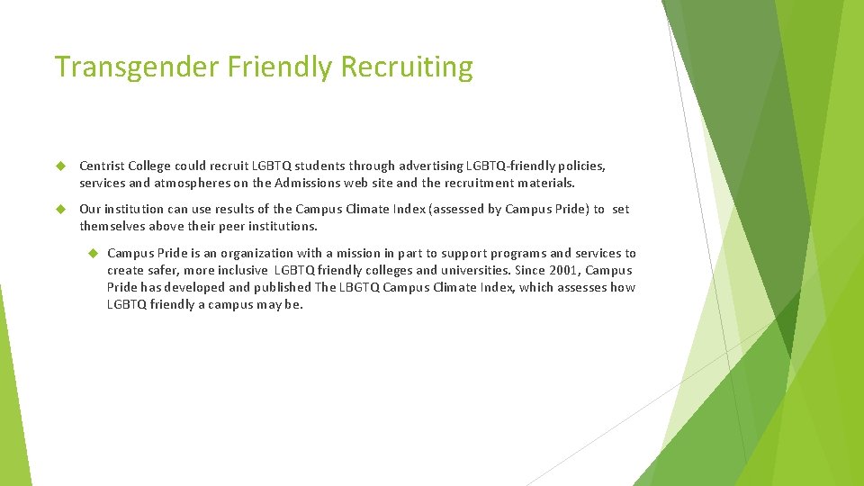 Transgender Friendly Recruiting Centrist College could recruit LGBTQ students through advertising LGBTQ-friendly policies, services