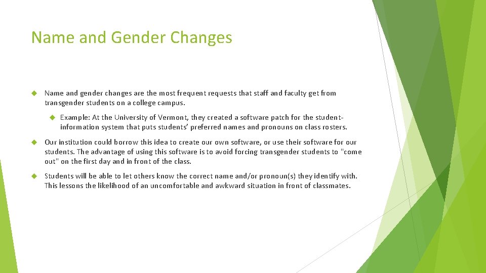 Name and Gender Changes Name and gender changes are the most frequent requests that