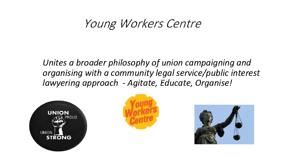 Young Workers Centre Unites a broader philosophy of union campaigning and organising with a