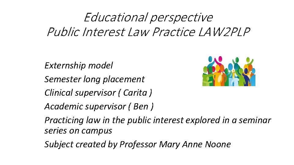 Educational perspective Public Interest Law Practice LAW 2 PLP Externship model Semester long placement