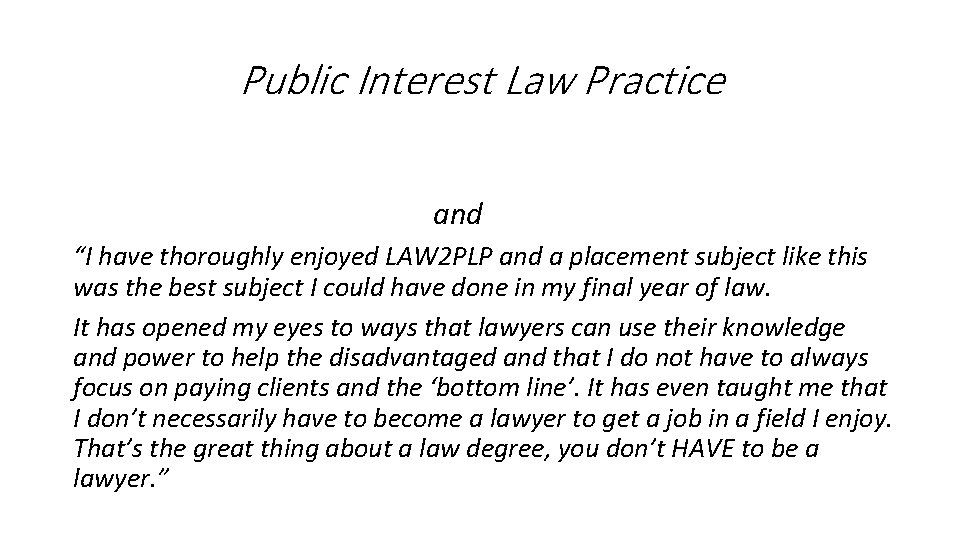 Public Interest Law Practice and “I have thoroughly enjoyed LAW 2 PLP and a