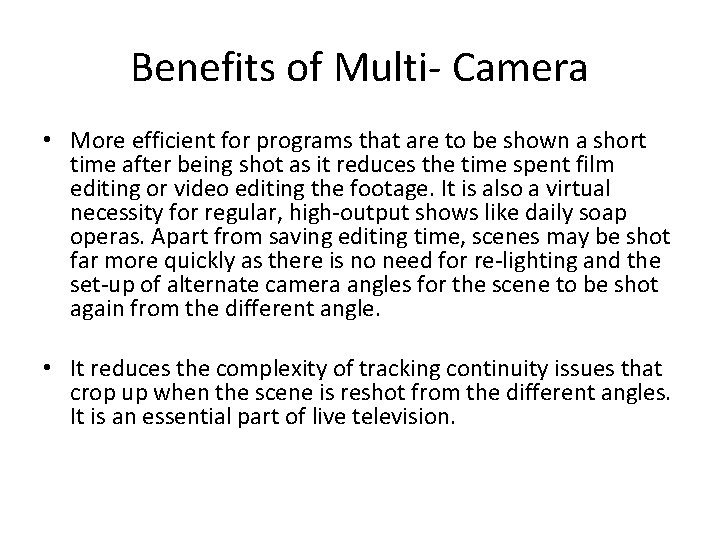 Benefits of Multi- Camera • More efficient for programs that are to be shown
