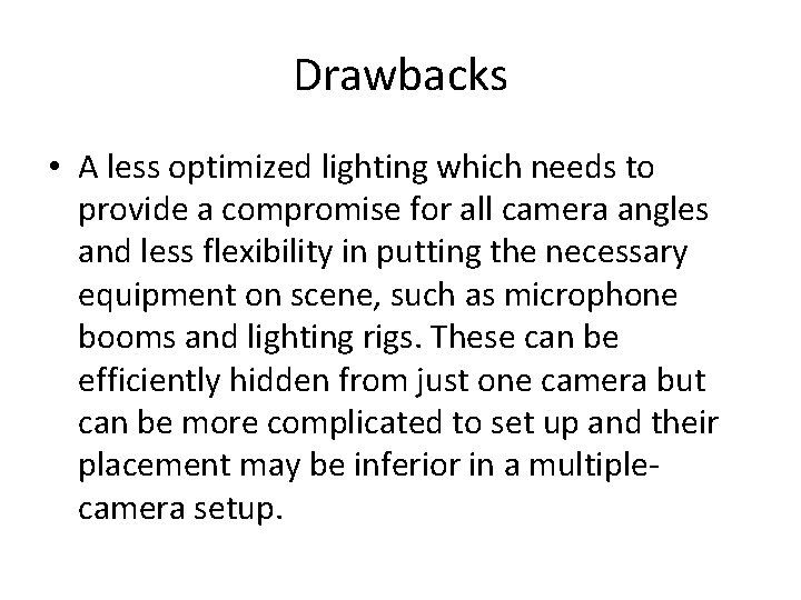 Drawbacks • A less optimized lighting which needs to provide a compromise for all