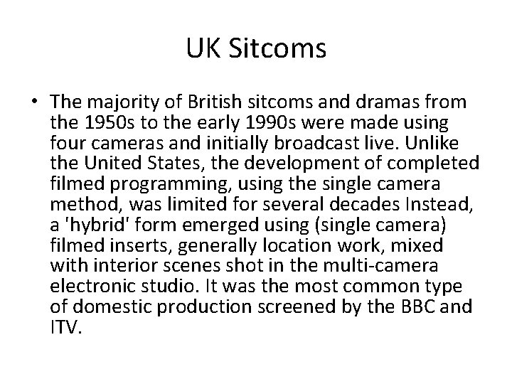 UK Sitcoms • The majority of British sitcoms and dramas from the 1950 s