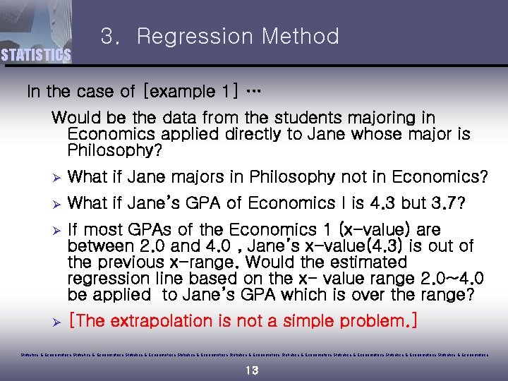 STATISTICS 3. Regression Method In the case of [example 1] … Would be the