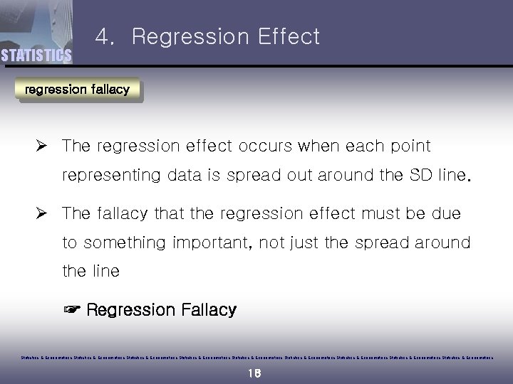 STATISTICS 4. Regression Effect regression fallacy Ø The regression effect occurs when each point