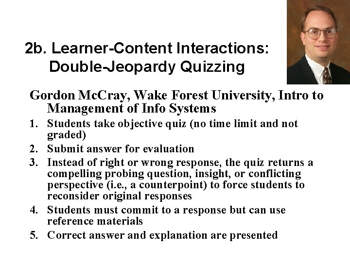 2 b. Learner-Content Interactions: Double-Jeopardy Quizzing Gordon Mc. Cray, Wake Forest University, Intro to 2 b. Learner-Content Interactions: Double-Jeopardy Quizzing Gordon Mc. Cray, Wake Forest University, Intro to
