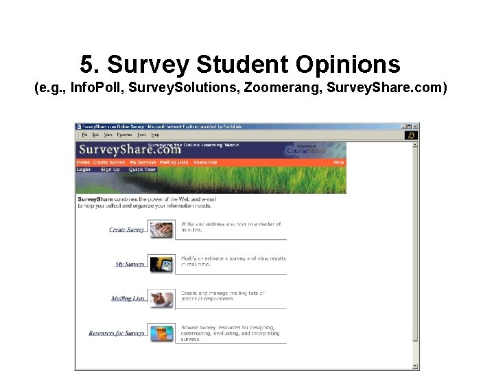5. Survey Student Opinions (e. g. , Info. Poll, Survey. Solutions, Zoomerang, Survey. Share. 5. Survey Student Opinions (e. g. , Info. Poll, Survey. Solutions, Zoomerang, Survey. Share.